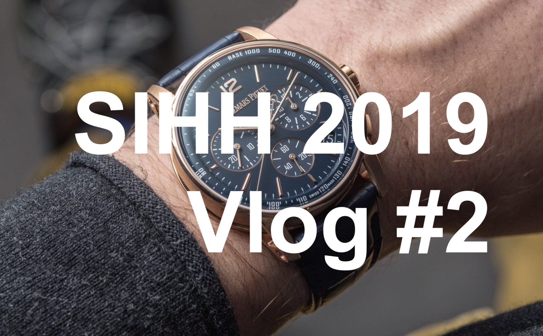 SIHH 2019 Vlog #2: The Watch Hits, Misses, & Surprises