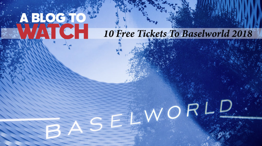 Baselworld 2018 10 free tickets