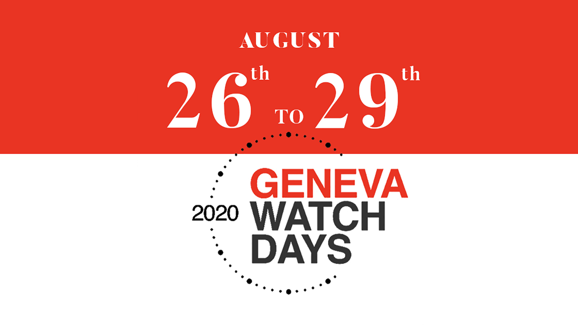 BREAKING NEWS: Geneva Watch Days 2020 Postponed To August 26 ? 29 Amid Further Closures And Cancellations