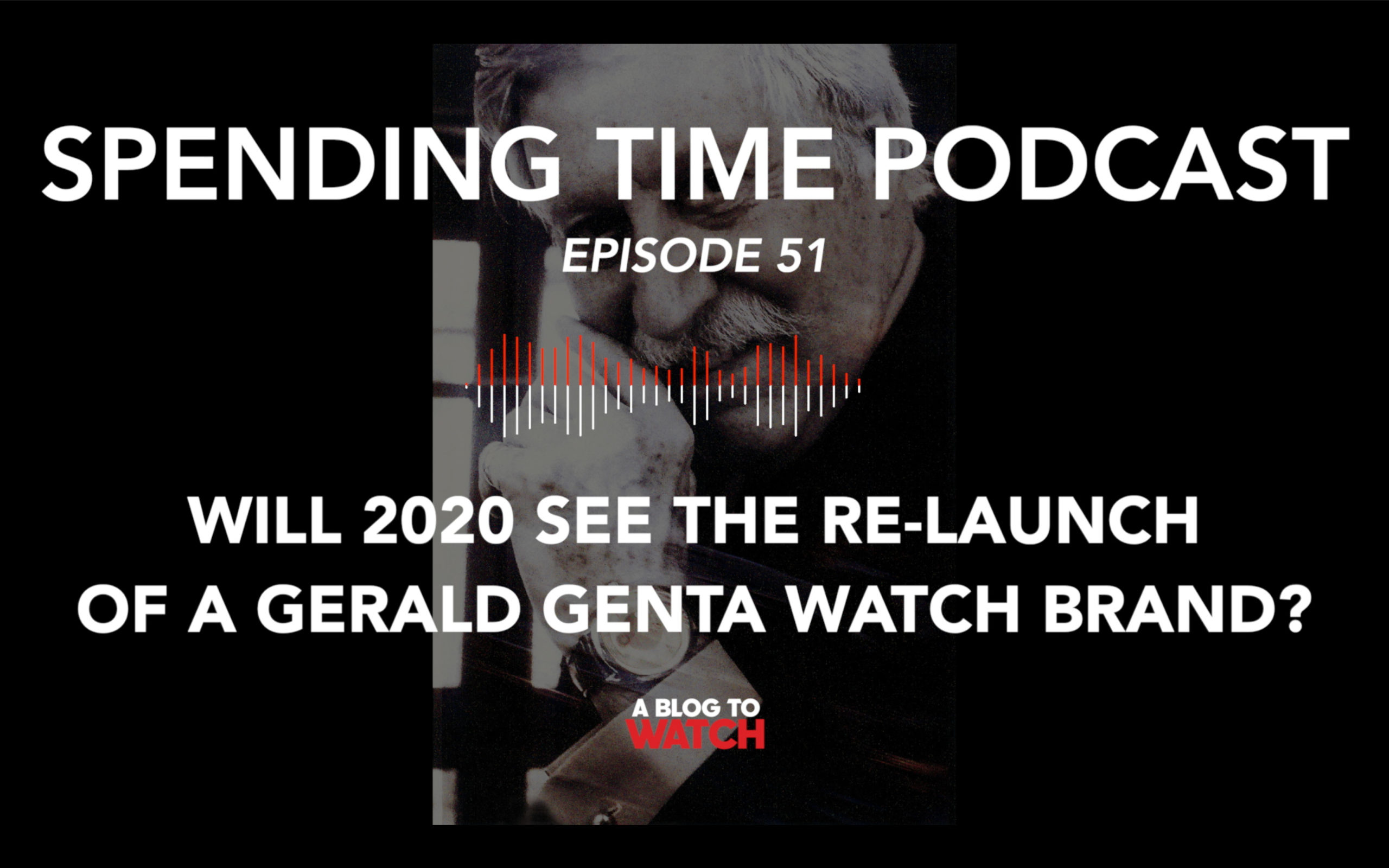 Spending Time Podcast Ep. 51 On The Potential Return Of The Gerald Genta Brand